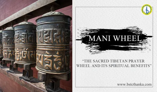 Mani Wheel: The Sacred Tibetan Prayer Wheel and Its Spiritual Benefits